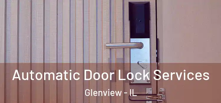 Automatic Door Lock Services Glenview - IL