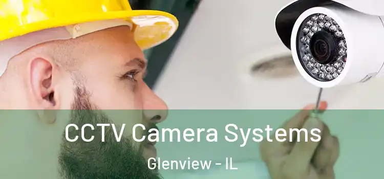 CCTV Camera Systems Glenview - IL