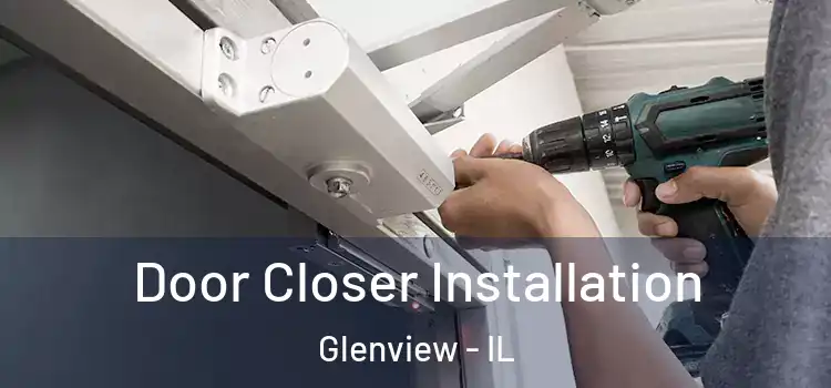  Door Closer Installation Glenview - IL