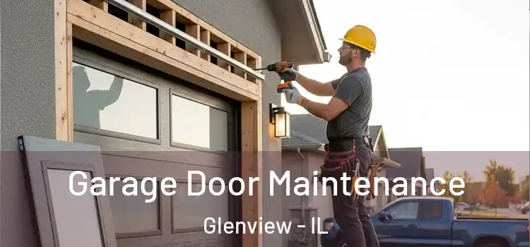  Garage Door Maintenance Glenview - IL