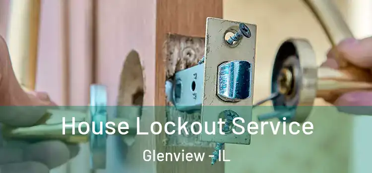  House Lockout Service Glenview - IL