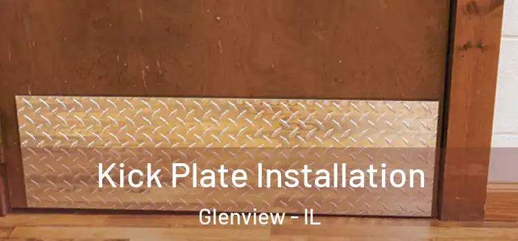  Kick Plate Installation Glenview - IL