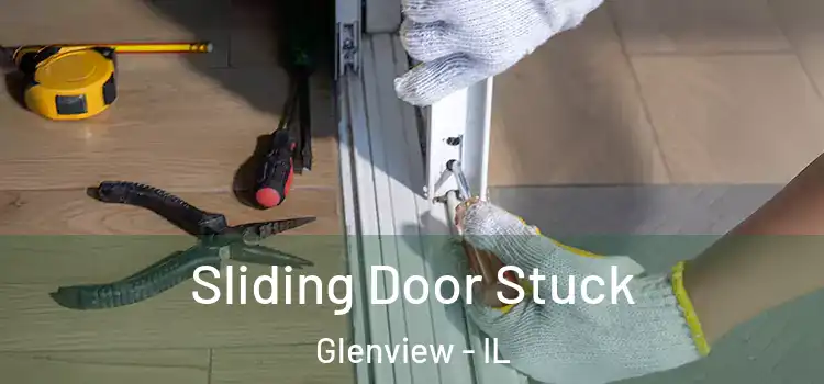 Sliding Door Stuck Glenview - IL